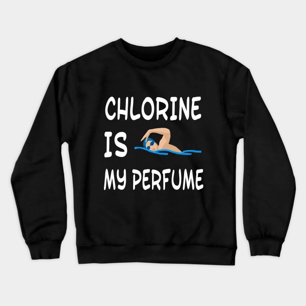 Chlorine Is my Perfume Crewneck Sweatshirt by captainmood